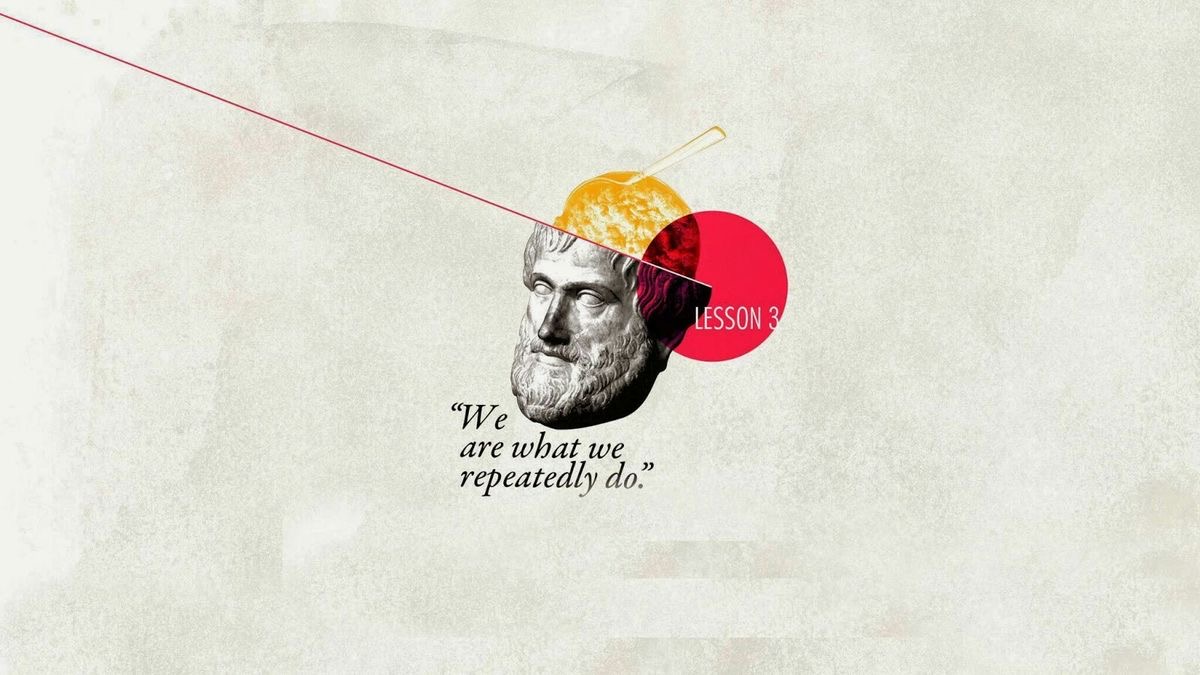 We are what we repeatedly do — a study in philosophy.